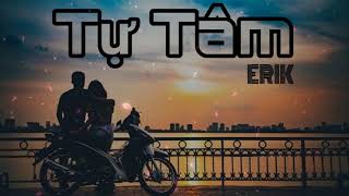 Tự Tâm || ERIK || Lyric Video
