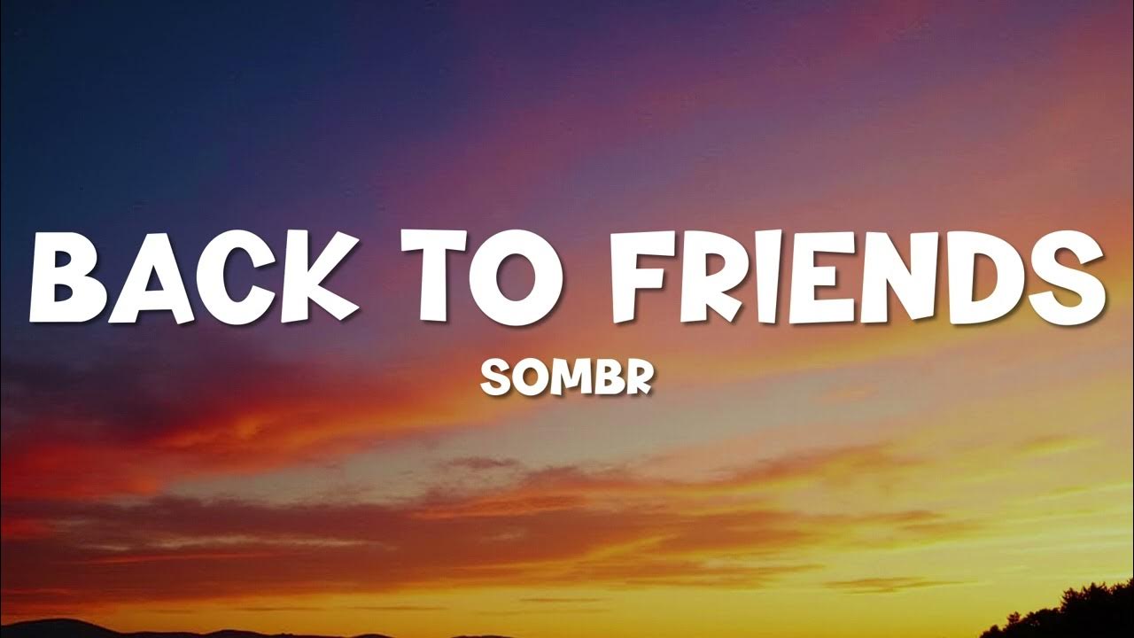 sombr - back to friends (Lyrics) sombr - back to friends (Lyrics)