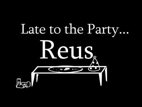 Late to the Party - Reus