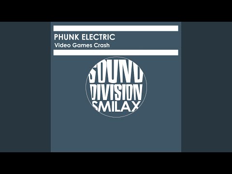 Phunk Electric — Video Games Crash - Fuzzy Vs. Mazza Mix