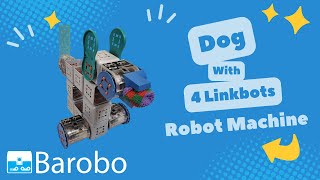Robot Machine: 4 Linkbot Dog