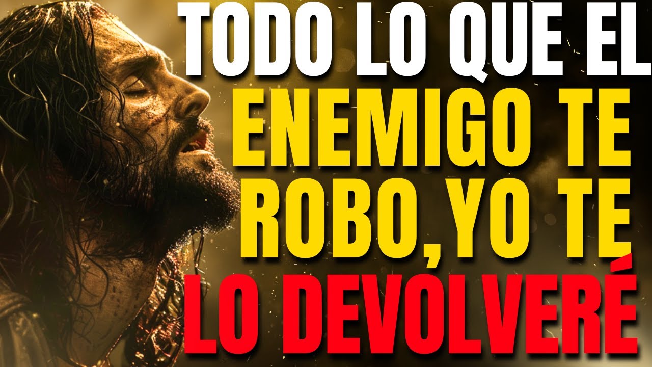 DIOS TE DICE HOY:TODO LO que el enemigo te ROBÓ, YO te lo DEVOLVERÉ MULTIPLICADO y MÁS RÁPIDO