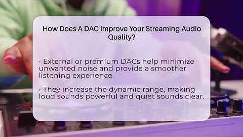 How Does A DAC Improve Your Streaming Audio Quality? - Audio Gear Insider