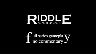riddle school - full series no commentary gameplay