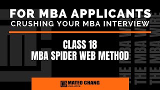 CLASS 018: CRUSHING YOUR MBA INTERVIEW USING THE SPIDER WEB METHOD (MIND MAPPING IN NORMAL ENGLISH)