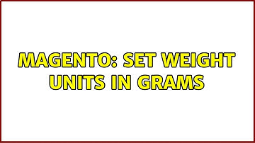 Magento: set weight units in grams