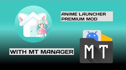 ANIME LAUNCHER V4.1 PREMIUM MOD HAX WITH MT MANAGER