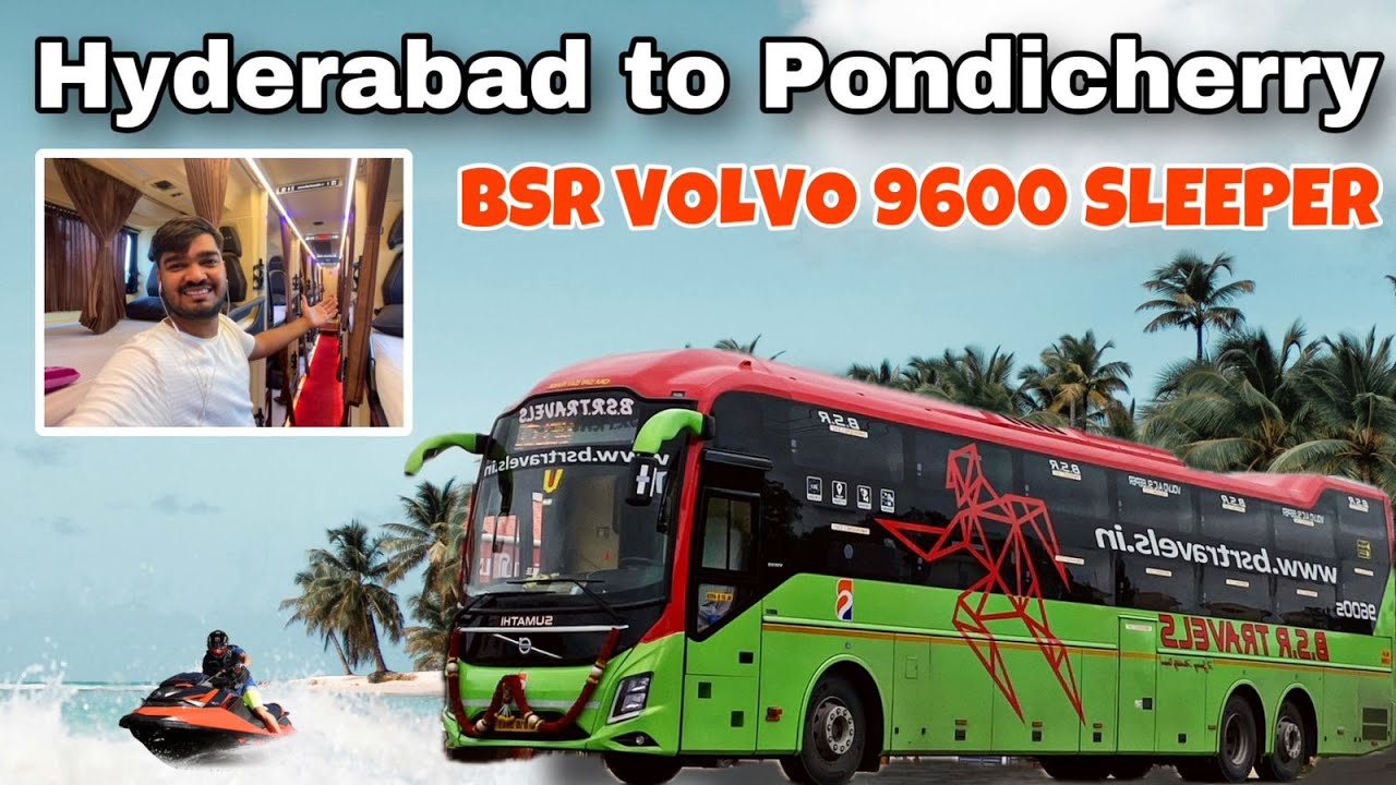 HYDERABAD TO PONDICHERRY BUS JOURNEY IN BSR VOLVO 9600 Multiaxle hyderabad-to-pondicherry-bus-journey-in-bsr-volvo-9600-multiaxle