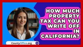 How Much Property Tax Can You Write Off In California? - Countyoffice