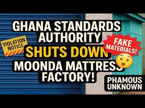 Ghana Standards Authority SHUTS DOWN Moonda Mattress Factory! 😳 | Fake Mat Exposed in Afienya