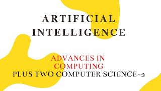 ARTIFICIAL INTELLIGENCE ||PLUS TWO COMPUTER SCIENCE ||MALAYALAM||CHAPTER 11||ADVANCES IN COMPUTING-2