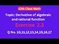 12th class math Exercise 2.3 Derivatives of algebraic, square root and rational function