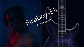 Fireboy - Eli (Guitar cover)