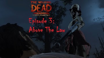 Above The Law - The Walking Dead: A New Frontier: Season 3: Episode 3 4K HD