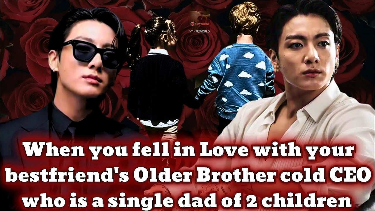 ONESHOT | When you Fell in Love with your Bestfriend's Older Brother..| BTSFF 🔞| FF_WORLD #jungkook