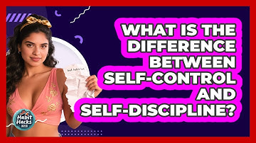 What Is The Difference Between Self-control And Self-discipline? - Habit Hacks Hub