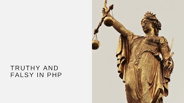 Truthy and Falsy in PHP