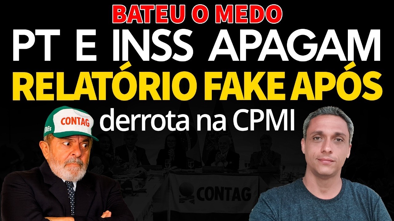 BATEU O MEDO - Após perder controle da CPMI PT e INSS apagam relatório FAKE