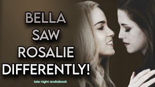 WHAT IF BELLA SAW ROSALIE DIFFERENTLY! FANFICTION LATE NIGHT AUDIOBOOK. 