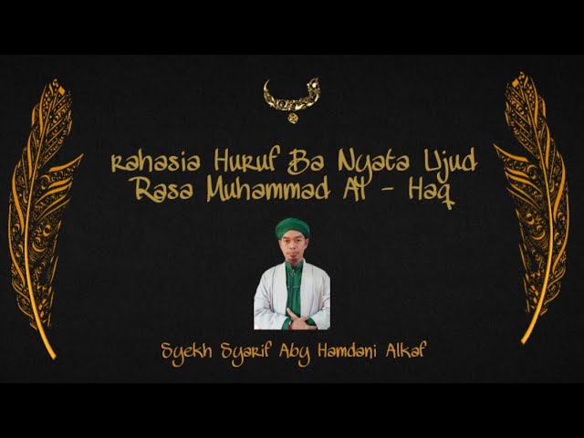 Rahasia Huruf Ba Nyata Ujud Rasa Muhammad Al-Haq ( Syekh Syarif Aby Hamdani Alkaf) class=