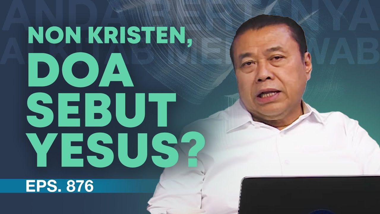 SAYA NON KRISTEN TETAPI MENYEBUT NAMA YESUS KETIKA BERDOA | ABAM (876) | Pdt. Dr. Erastus Sabdono