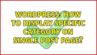 Wordpress: How to display specific category on single post page? (2 Solutions!!)