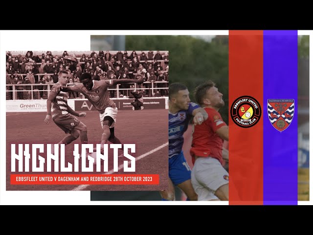 HIGHLIGHTS | Ebbsfleet United  V Dagenham and Redbridge