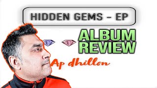 Hidden Gems | AP Dhillon | Gurinder Gill | Shinda Kahlon | Album Review