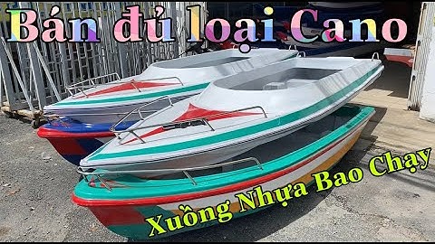 Bán Cano Đủ Loại , Xuồng meca xuồng nhựa võ lãi Bao Bền Bao Chạy Cty Thủy Tiên 02703 948 999