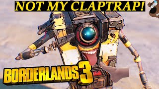 Borderlands 3 - Youre Not My Claptrap - Funny Moments