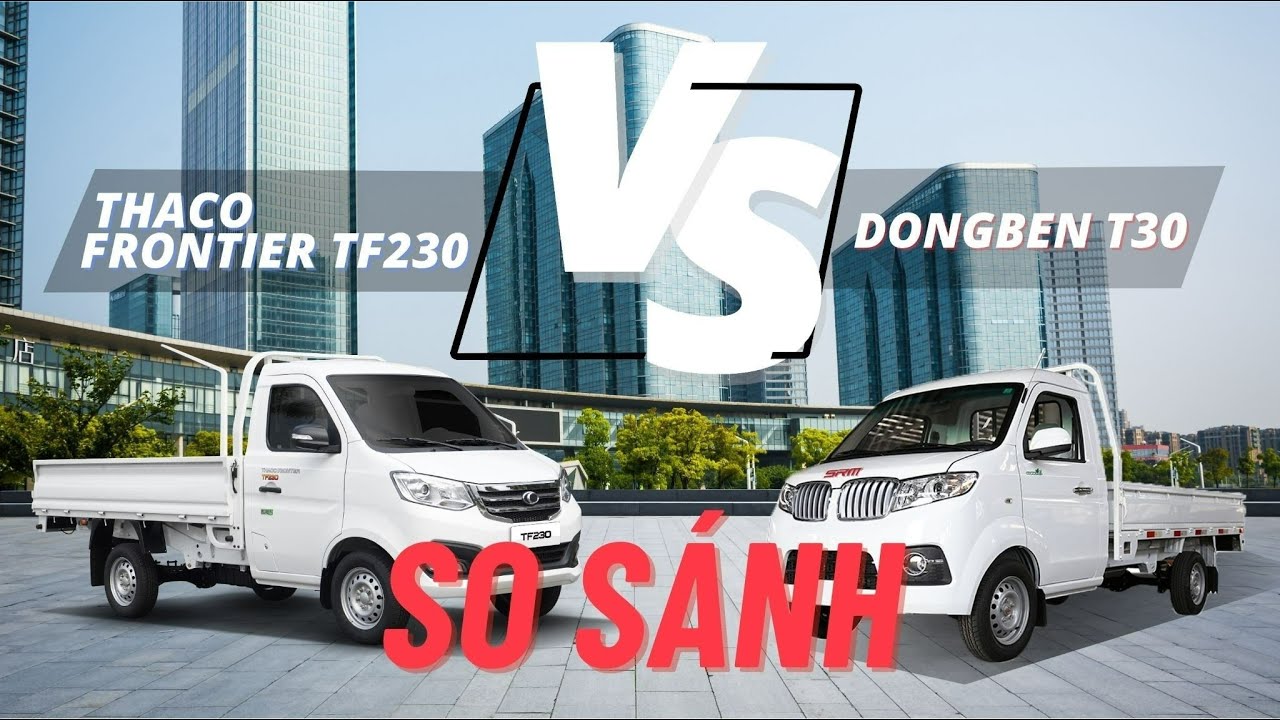SO SÁNH THACO FRONTIER TF230 VÀ DONGBEN SRM T30 | XE TẢI MÁY XĂNG NÀO TỐT - ĐẸP - XỊN - SANG - BỀN ?
