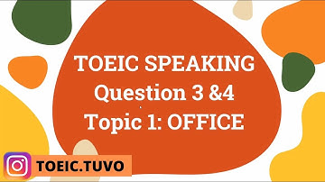 MÔ TẢ TRANH TOEIC SPEAKING - CÂU 3,4 | CHỦ ĐỀ: OFFICE