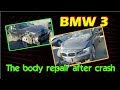 BMW 3. F 30. The body repair. Ремонт кузова.