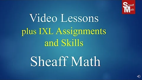 Video Lessons and IXL Skills - Sheaff Math