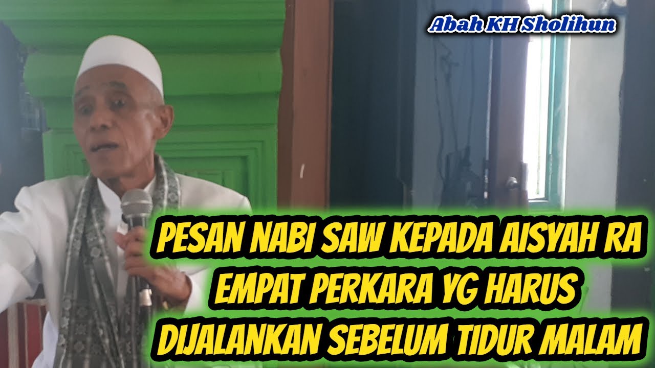 Pesan Nabi SAW kepada Aisyah RA amalan yg harus dikerjakan menjelang tidur malam ||Abah KH Sholihun