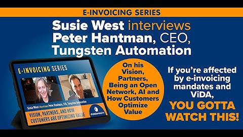 E-INVOICING SERIES: Susie West interviews Pete Hantman, CEO, Tungsten Automation
