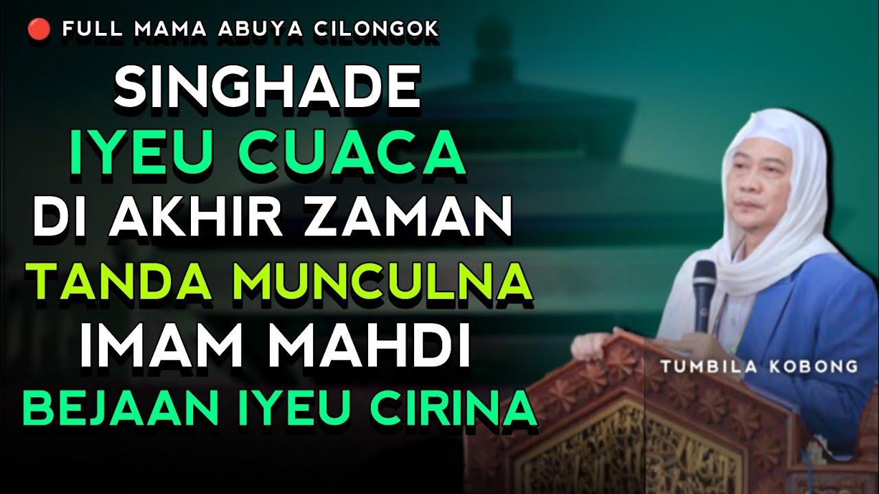 CIRI AKHIR ZAMAN - TANDA MUNCULNYA IMAM MAHDI | ABUYA UCI CILONGOK