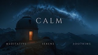 Calm | Serene Meditative Music for Late Nights - Relaxing Ambient Music [Sleep Mode]