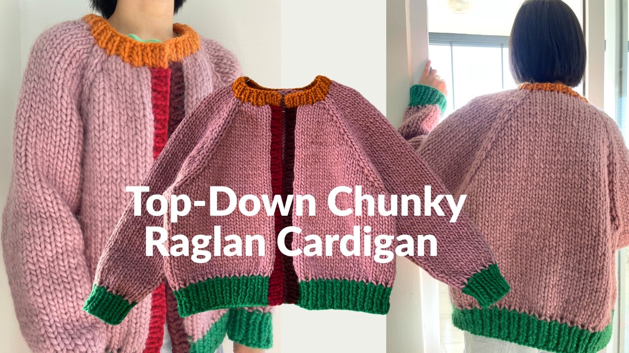 How to Knit A Top-Down Chunky Raglan Cardigan Knitting Pattern