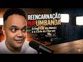 Reencarnação na Umbanda - Como funciona o ciclo da alma?