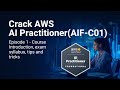AWS Certified AI Practitioner (AIF-C01) | Exam Details + Full Syllabus + Course Roadmap (Episode 1)