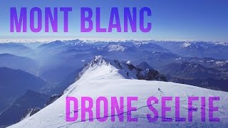 HIGHEST DRONE SELFIE IN THE WORLD - MONT BLANC SUMMIT 15780 FT