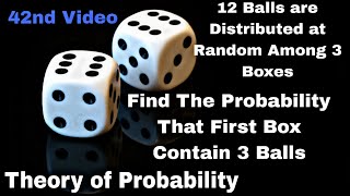 Probability That the First Box Contains 3 Balls | Probability Problem