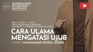 CARA ULAMA MENGATASI UJUB | Tadzkiratus saami' | Ustadz Muhammad Nuzul Dzikri