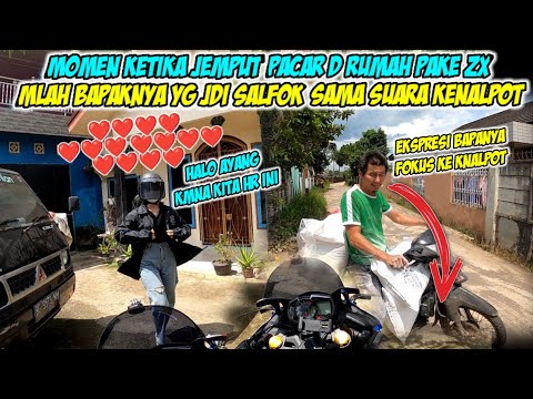 JEMPUT PACAR PAKE ZX25 EH MALAH BAPAKNYA YG JADI SALFOK SAMA SUARA KNALPOT !!!