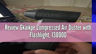 Review Gkaikpe Compressed Air Duster With Flashlight, 130000Rpm Electric Air Duster Turbo Fan, Multi