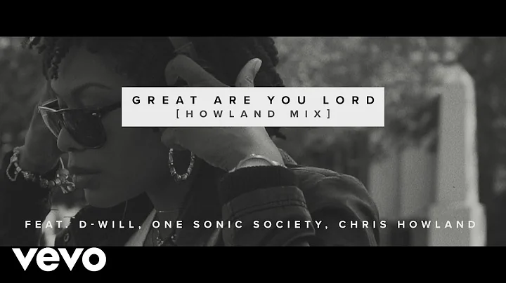 The Sound - Great Are You Lord (Howland Mix) [Offi...
