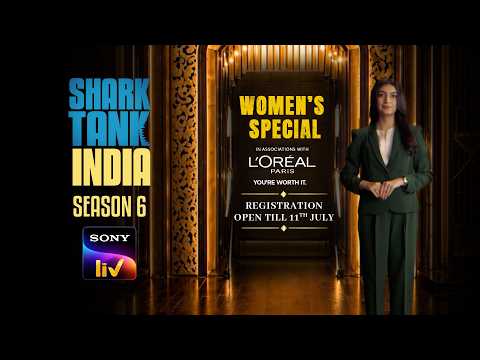 Shark Tank India & Sony LIV in Partnership with L'Oréal Paris | Women's Special Registration Open