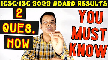 ICSE/ISC 2022 Board Results - 2 Most Important Questions for CISCE 
