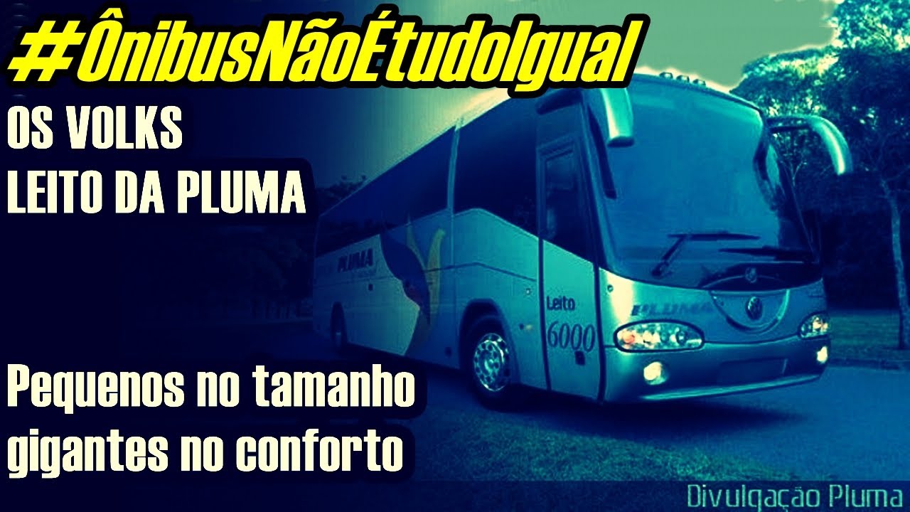 #ÔnibusNãoÉtudoIgual | OS VOLKS LEITO DA PLUMA